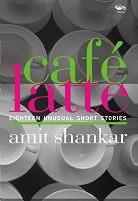 Café Latte 18 UNUSUAL Short Stories